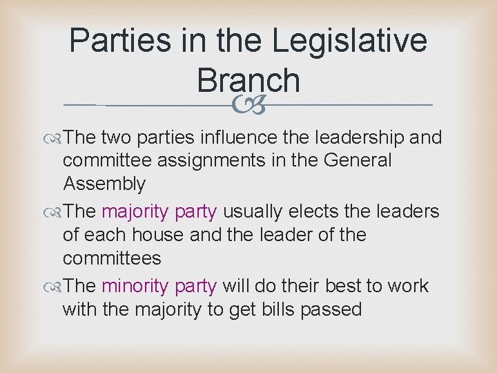 Parties in the Legislative Branch The two parties influence the leadership and committee assignments