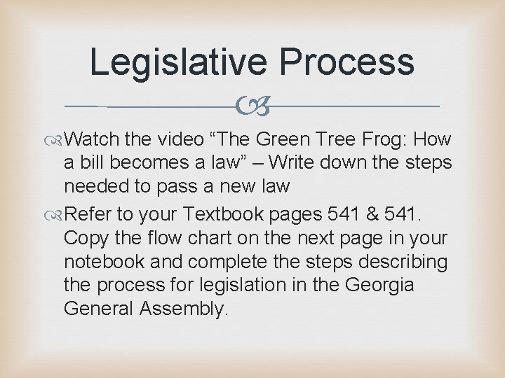Legislative Process Watch the video “The Green Tree Frog: How a bill becomes a