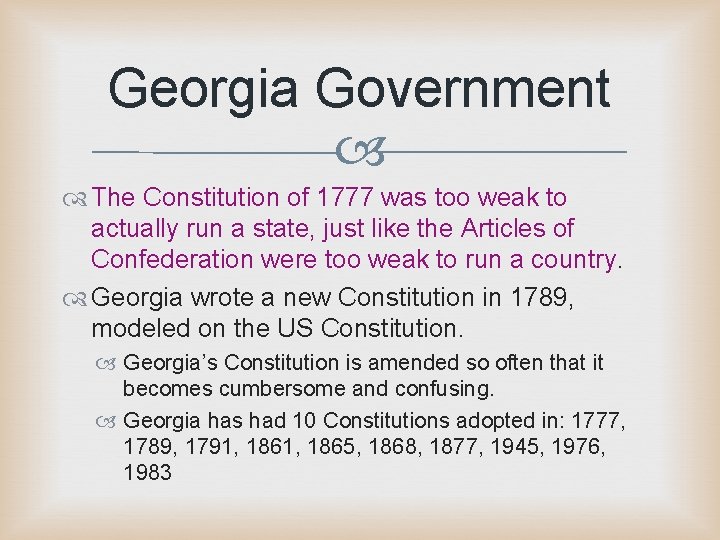 Georgia Government The Constitution of 1777 was too weak to actually run a state,