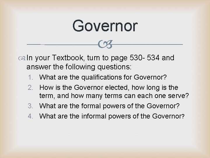 Governor In your Textbook, turn to page 530 - 534 and answer the following