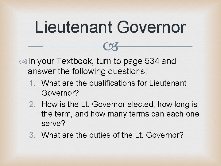 Lieutenant Governor In your Textbook, turn to page 534 and answer the following questions: