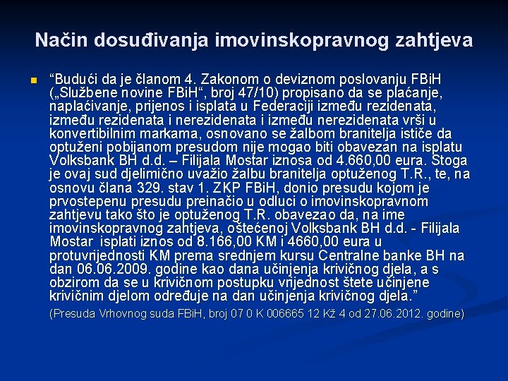 Način dosuđivanja imovinskopravnog zahtjeva n “Budući da je članom 4. Zakonom o deviznom poslovanju