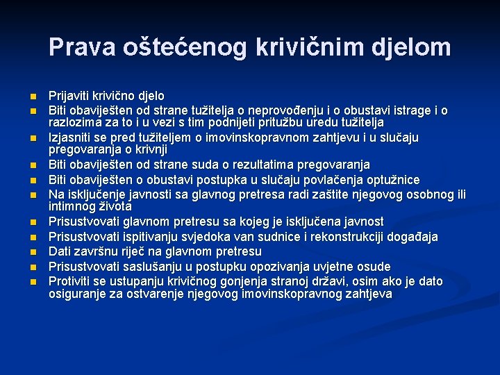 Prava oštećenog krivičnim djelom n n n Prijaviti krivično djelo Biti obaviješten od strane