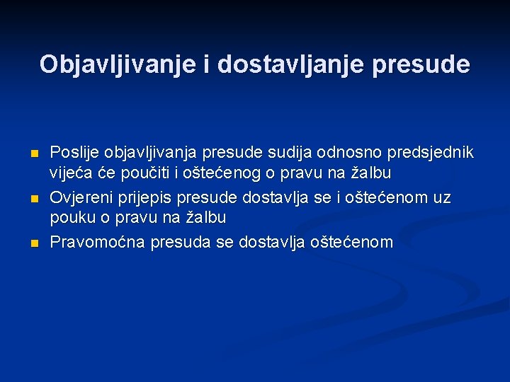 Objavljivanje i dostavljanje presude n n n Poslije objavljivanja presude sudija odnosno predsjednik vijeća