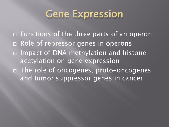 Gene Expression Functions of the three parts of an operon Role of repressor genes