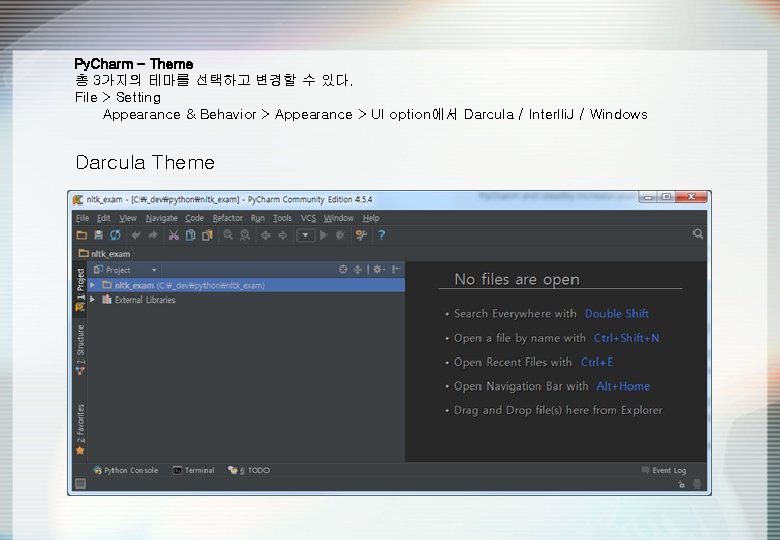 Py. Charm – Theme 총 3가지의 테마를 선택하고 변경할 수 있다. File > Setting