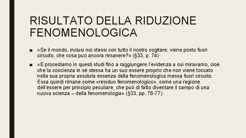RISULTATO DELLA RIDUZIONE FENOMENOLOGICA ■ «Se il mondo, inclusi noi stessi con tutto il