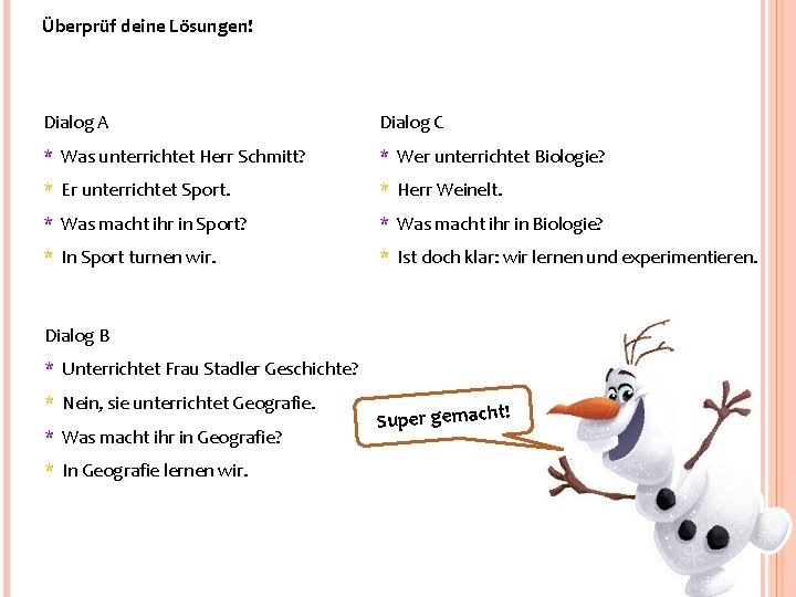 Überprüf deine Lösungen! Dialog A Dialog C * Was unterrichtet Herr Schmitt? * Wer