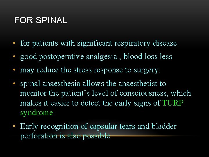 FOR SPINAL • for patients with significant respiratory disease. • good postoperative analgesia ,