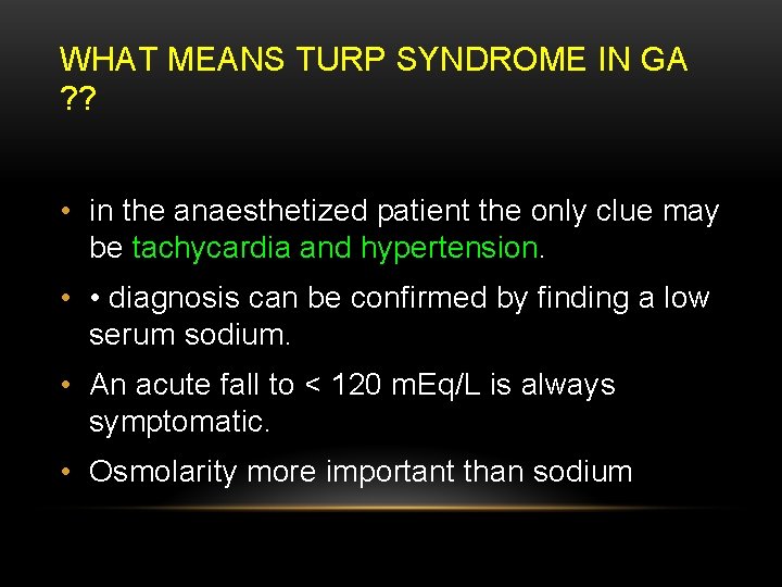 WHAT MEANS TURP SYNDROME IN GA ? ? • in the anaesthetized patient the