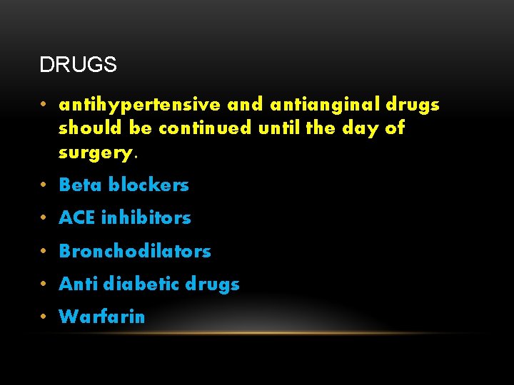 DRUGS • antihypertensive and antianginal drugs should be continued until the day of surgery.