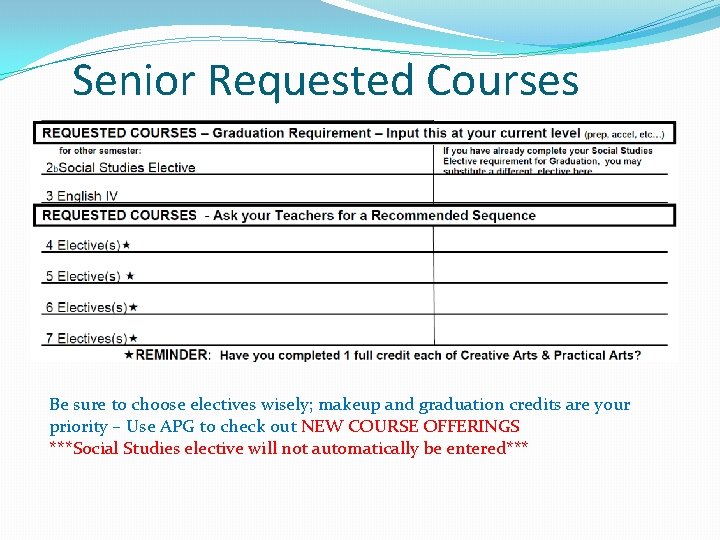 Senior Requested Courses Be sure to choose electives wisely; makeup and graduation credits are