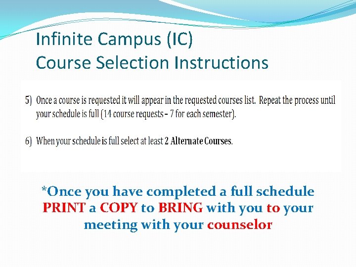 Infinite Campus (IC) Course Selection Instructions *Once you have completed a full schedule PRINT