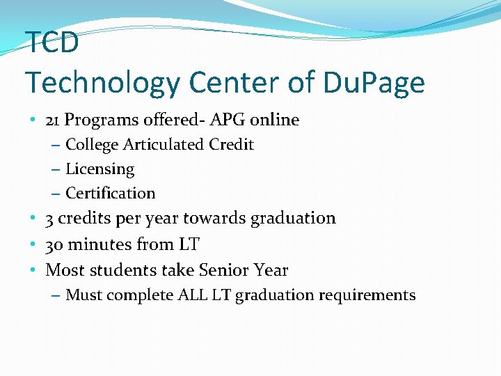 TCD Technology Center of Du. Page • 21 Programs offered- APG online – College