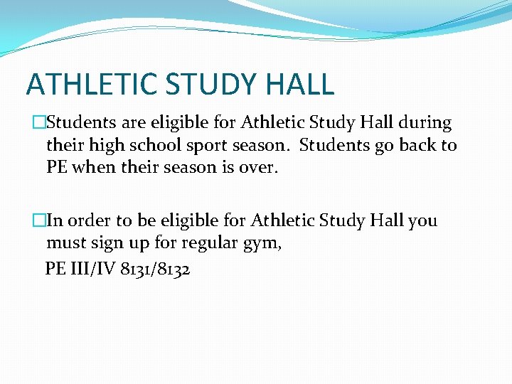 ATHLETIC STUDY HALL �Students are eligible for Athletic Study Hall during their high school