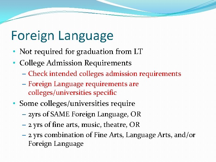 Foreign Language • Not required for graduation from LT • College Admission Requirements –