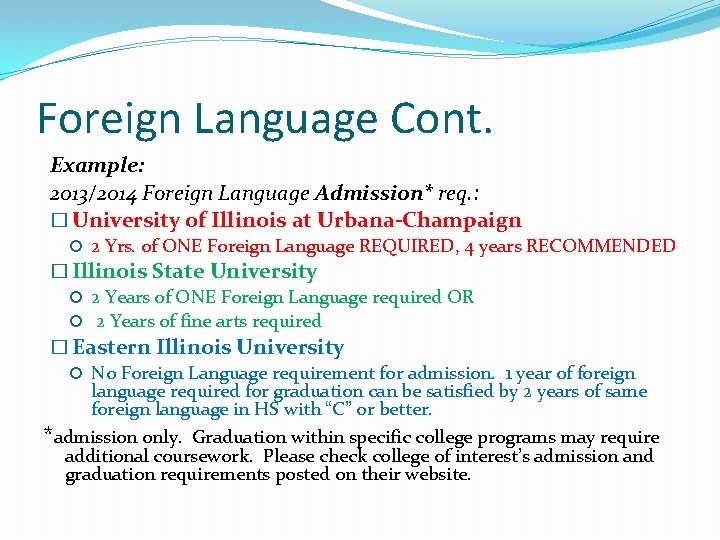 Foreign Language Cont. Example: 2013/2014 Foreign Language Admission* req. : � University of Illinois
