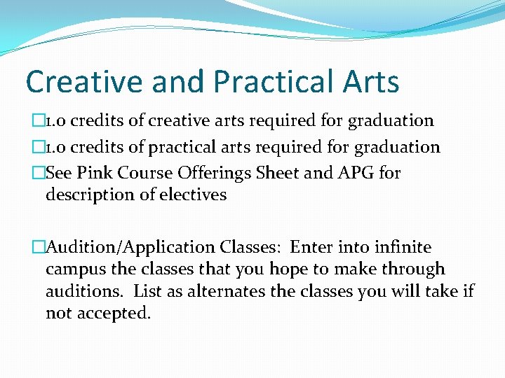 Creative and Practical Arts � 1. o credits of creative arts required for graduation
