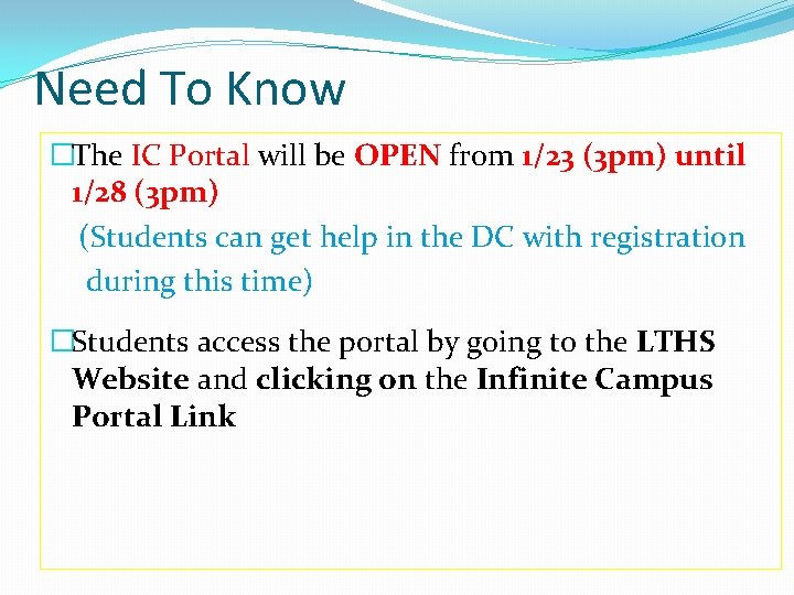 Need To Know �The IC Portal will be OPEN from 1/23 (3 pm) until