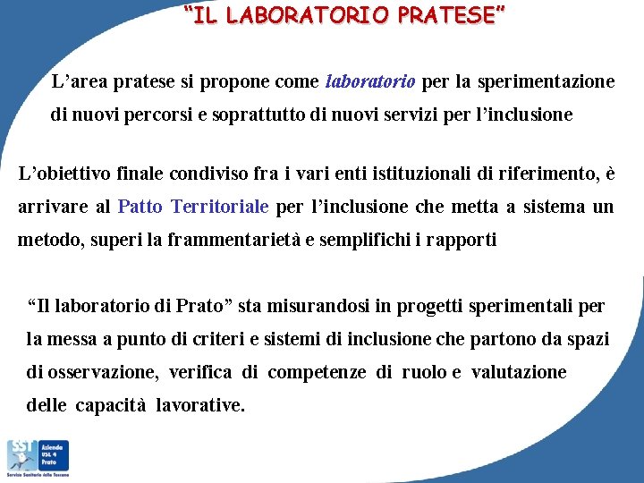 “IL LABORATORIO PRATESE” L’area pratese si propone come laboratorio per la sperimentazione di nuovi