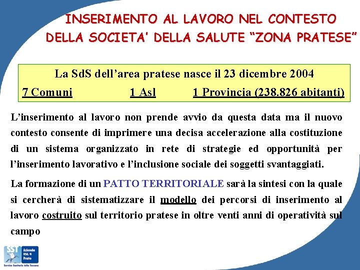 INSERIMENTO AL LAVORO NEL CONTESTO DELLA SOCIETA’ DELLA SALUTE “ZONA PRATESE” La Sd. S