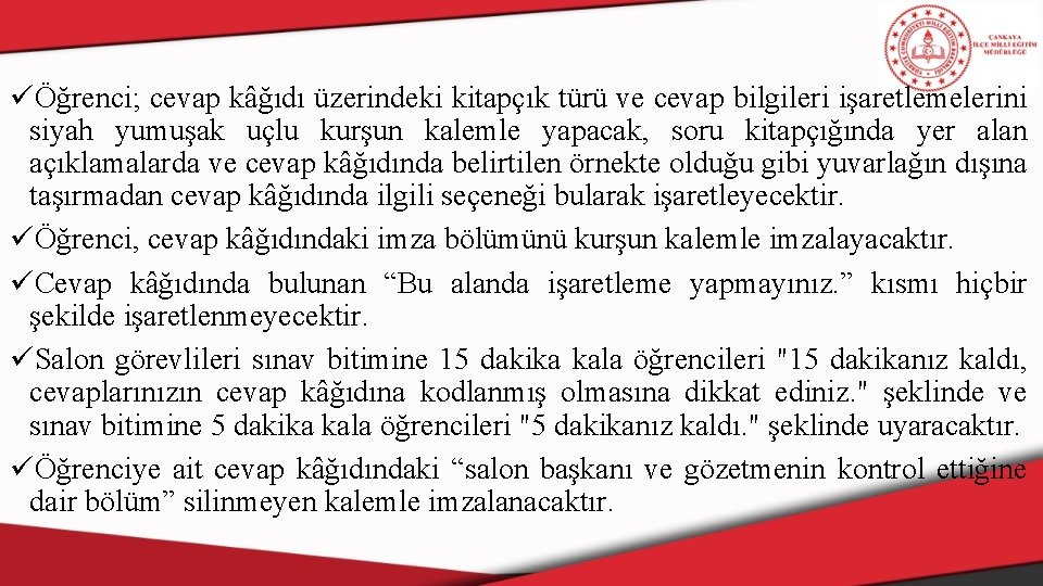 üÖğrenci; cevap kâğıdı üzerindeki kitapçık türü ve cevap bilgileri işaretlemelerini siyah yumuşak uçlu kurşun