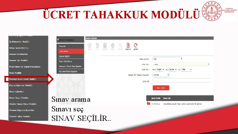 ÜCRET TAHAKKUK MODÜLÜ Sınav arama Sınavı seç SINAV SEÇİLİR. . 