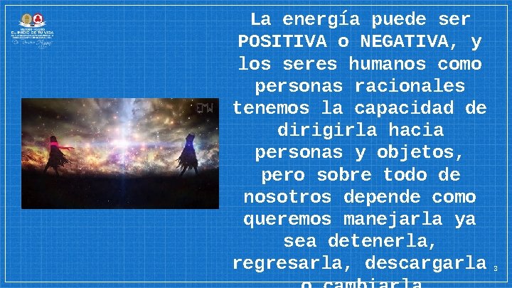 La energía puede ser POSITIVA o NEGATIVA, y los seres humanos como personas racionales