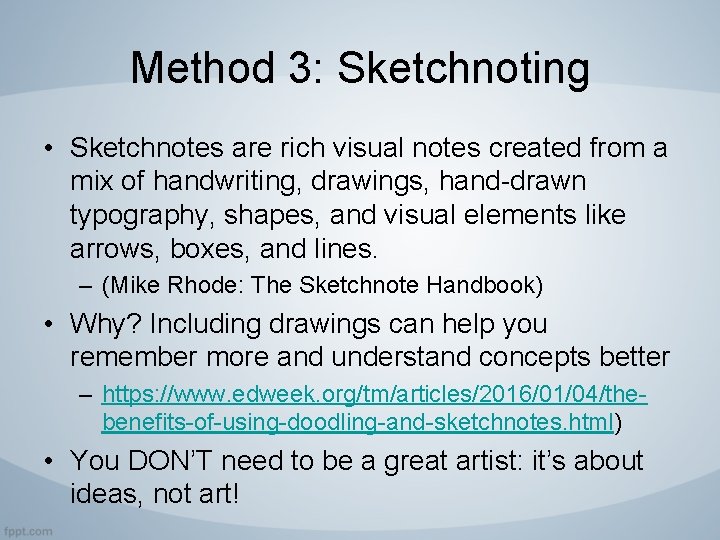 Method 3: Sketchnoting • Sketchnotes are rich visual notes created from a mix of