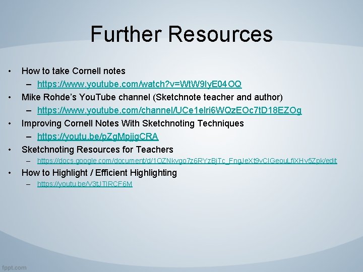 Further Resources • • How to take Cornell notes – https: //www. youtube. com/watch?