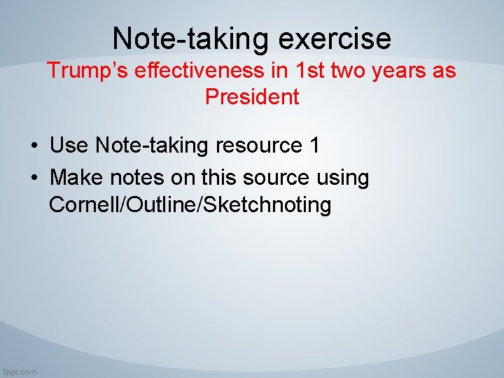 Note-taking exercise Trump’s effectiveness in 1 st two years as President • Use Note-taking