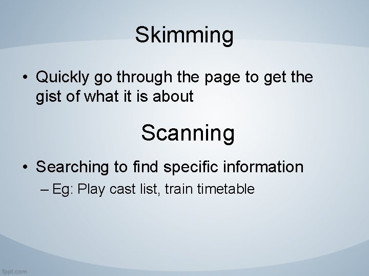 Skimming • Quickly go through the page to get the gist of what it