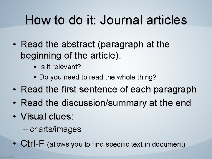 How to do it: Journal articles • Read the abstract (paragraph at the beginning