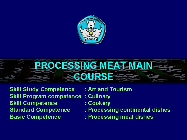 PROCESSING MEAT MAIN COURSE Skill Study Competence Skill Program competence Skill Competence Standard Competence