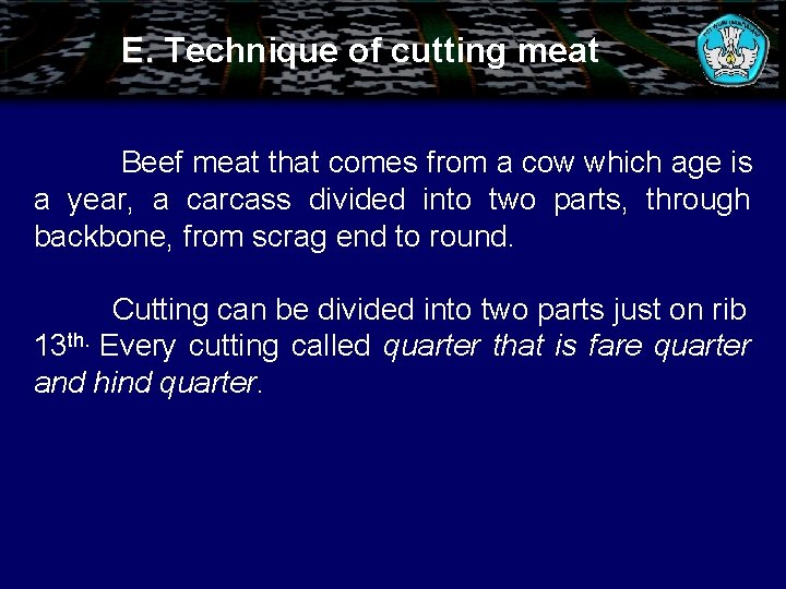 E. Technique of cutting meat Beef meat that comes from a cow which age