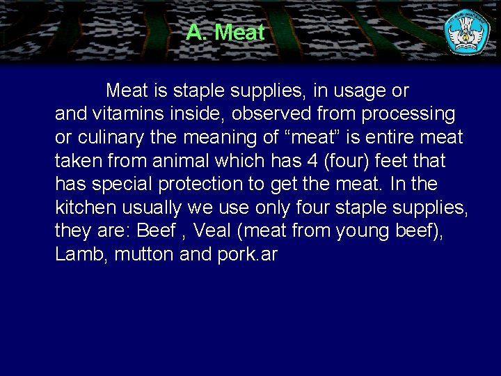 A. Meat is staple supplies, in usage or and vitamins inside, observed from processing