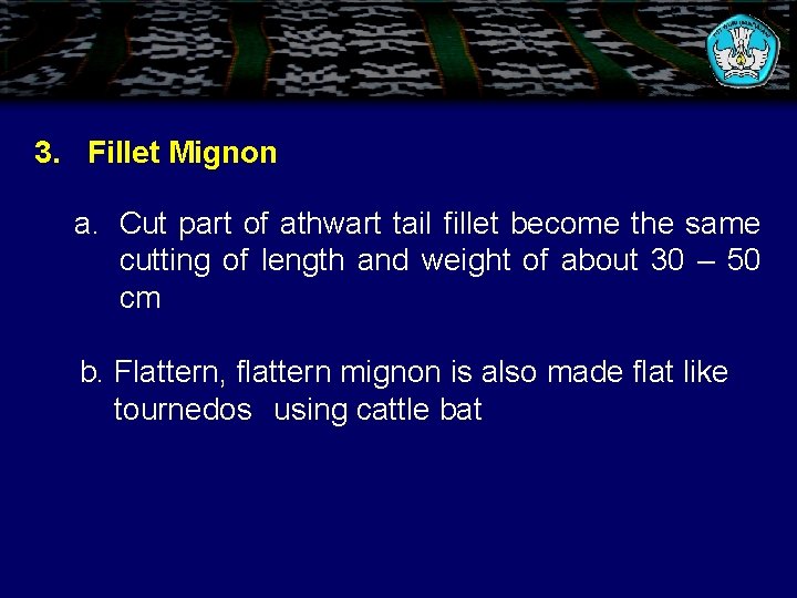 3. Fillet Mignon a. Cut part of athwart tail fillet become the same cutting