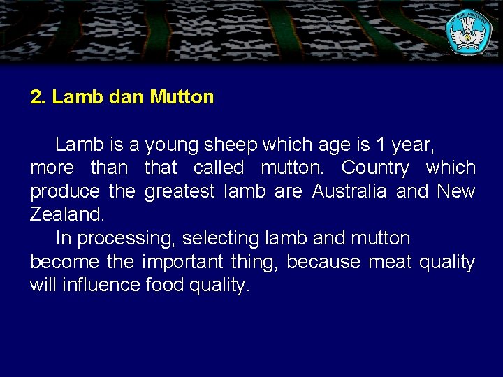 2. Lamb dan Mutton Lamb is a young sheep which age is 1 year,