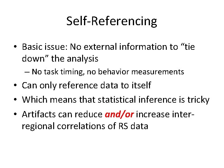 Self-Referencing • Basic issue: No external information to “tie down” the analysis – No