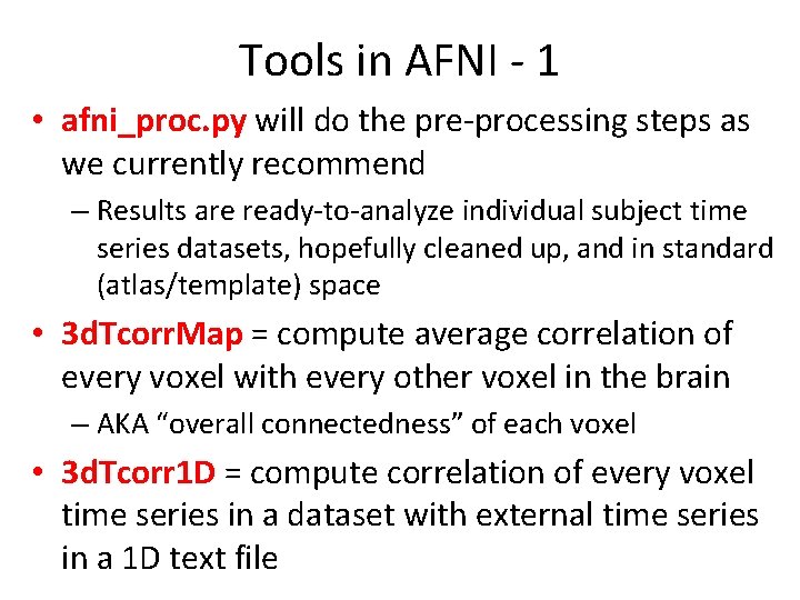 Tools in AFNI - 1 • afni_proc. py will do the pre-processing steps as