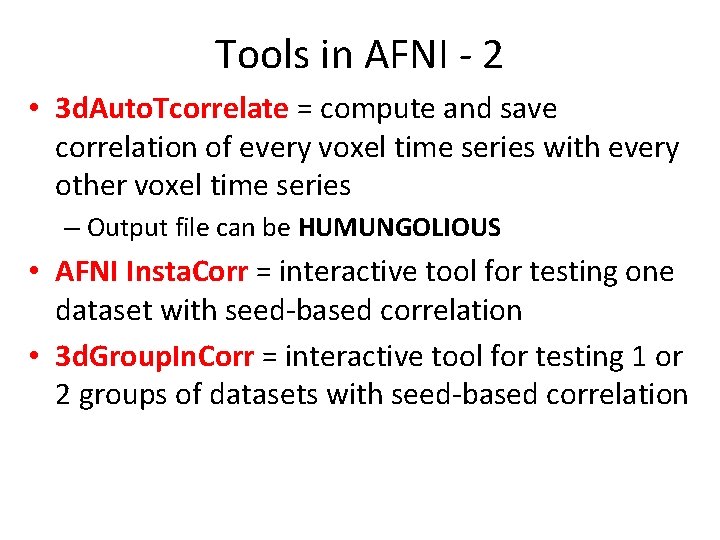 Tools in AFNI - 2 • 3 d. Auto. Tcorrelate = compute and save