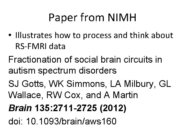 Paper from NIMH • Illustrates how to process and think about RS-FMRI data Fractionation