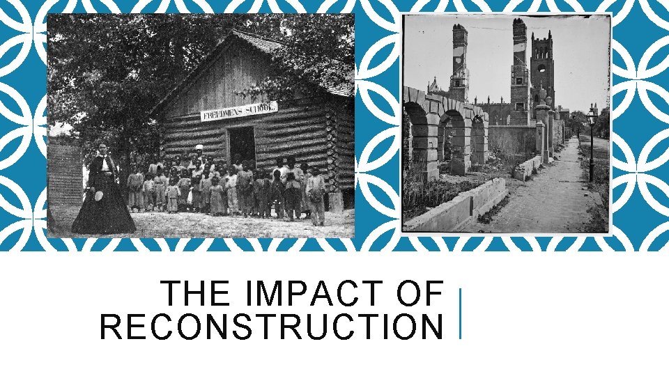 THE IMPACT OF RECONSTRUCTION 