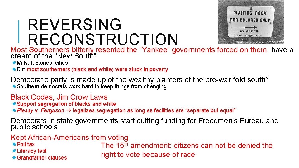 REVERSING RECONSTRUCTION Most Southerners bitterly resented the “Yankee” governments forced on them, have a