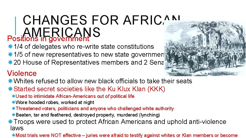 CHANGES FOR AFRICANAMERICANS Positions in government 1/4 of delegates who re-write state constitutions 1/5