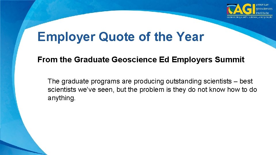 Employer Quote of the Year From the Graduate Geoscience Ed Employers Summit The graduate