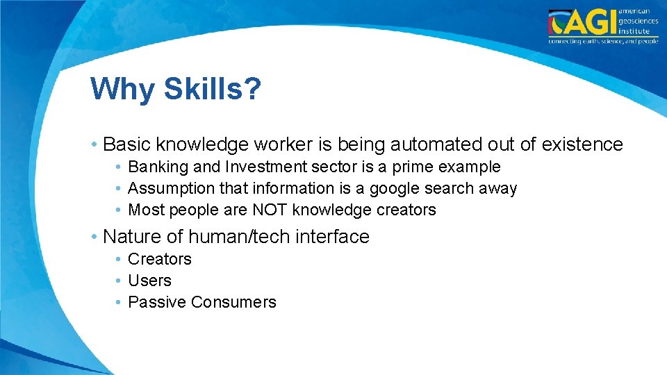 Why Skills? • Basic knowledge worker is being automated out of existence • Banking