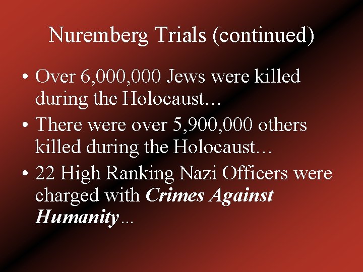 Nuremberg Trials (continued) • Over 6, 000 Jews were killed during the Holocaust… •