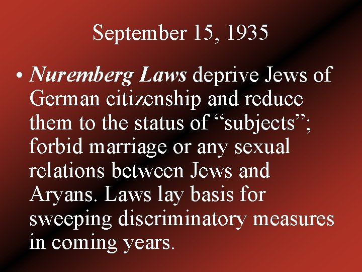 September 15, 1935 • Nuremberg Laws deprive Jews of German citizenship and reduce them