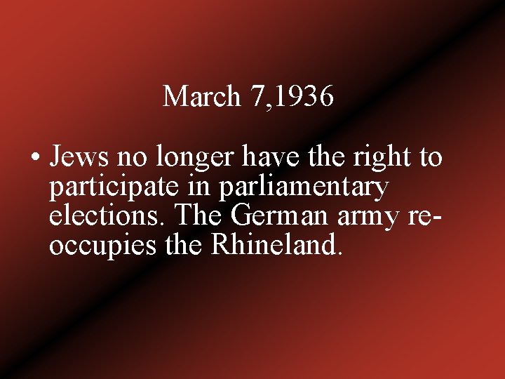 March 7, 1936 • Jews no longer have the right to participate in parliamentary